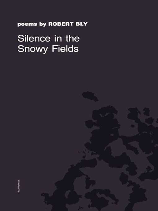 Title details for Silence in the Snowy Fields by Robert Bly - Available